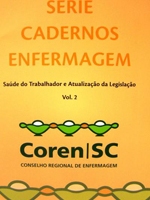 Série Cadernos Enfermagem - Saúde do Trabalhador e Atualização da Legislação - Coren/SC
